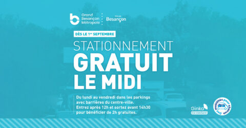 Stationnement : Gratuité le midi en centre-ville et 30 minutes offertes dans le
quartier Chaprais